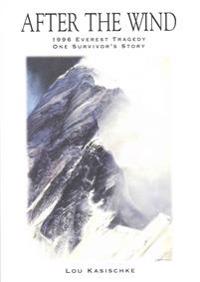 After the Wind: 1996 Everest Tragedy - One Survivor's Story