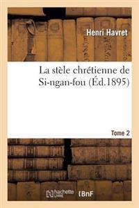 La Stele Chretienne de Si-Ngan-Fou. T. 2