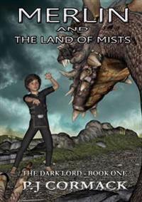 Merlin and the Land of Mists Book One: the Dark Lord