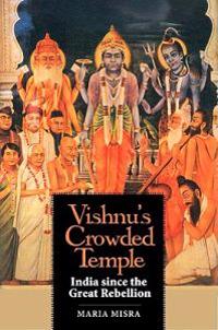 Vishnu's Crowded Temple: India Since the Great Rebellion