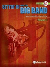 Sittin' in with the Big Band, Volume II: Trumpet: Jazz Ensemble Play-Along [With CD (Audio)]