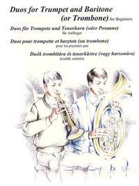 Duos for Trumpet and Baritone (or Trombone): For Beginners