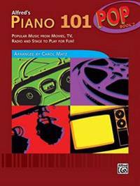 Alfred's Piano 101 Pop, Book 2: Popular Music from Movies, TV, Radio and Stage to Play for Fun!
