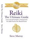 Reiki -- The Ultimate Guide