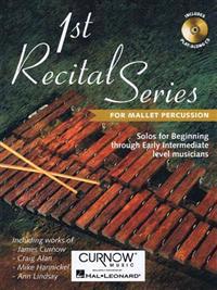 1st Recital Series for Mallet Percussion: Solos for Beginning Through Early Intermediate Level Musicians [With CD (Audio)]
