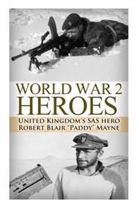 World War 2 Heroes: WWII United Kingdom's SAS Hero Robert Blair Paddy Mayne