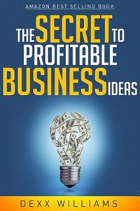 The Secret to Profitable Business Ideas