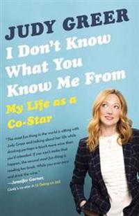 I Don't Know What You Know Me from: My Life as a Co-Star