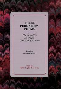 Three Purgatory Poems: The Gast of Gy, Sir Owain, the Vision of Tundale