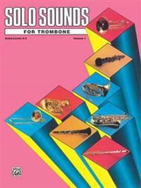 Solo Sounds for Trombone, Vol 1: Levels 3-5 Solo Book