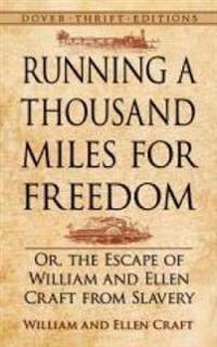Running a Thousand Miles for Freedom: Or, the Escape of William and Ellen Craft from Slavery