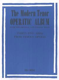 Modern Tenor Operatic Album: 35 Arias from Famous Operas