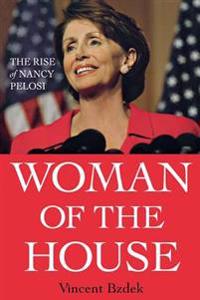 Woman of the House: The Rise of Nancy Pelosi