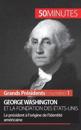 George Washington et la fondation des ?tats-Unis