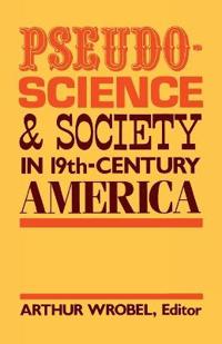 Pseudo-science and Society in 19th-century America