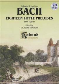 Bach: Eighteen Little Preludes for Piano [With CD (Audio)]