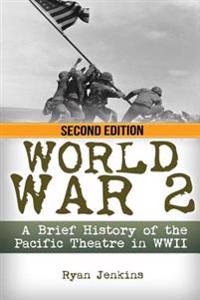 World War 2: A Brief History of the Pacific Theatre in WWII