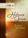 Hebrews & James: Faith Works