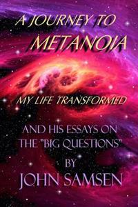 A Journey to Metanoia: My Life Transformed