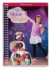 Truly Me: Shine Bright: Discover Your Performance Style with Quizzes, Activities, Crafts and More!