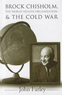 Brock Chisholm, The World Health Organization, And The Cold War