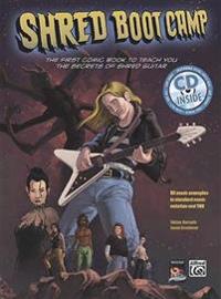 Shred Boot Camp: The First Comic Book to Teach You the Secrets of Shred Guitar [With CD (Audio)]