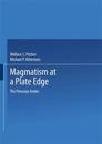 Magmatism at a Plate Edge
