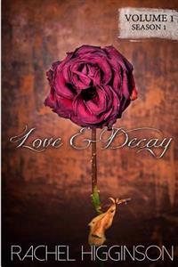 Love and Decay, Volume One: Season One, Episodes 1-6