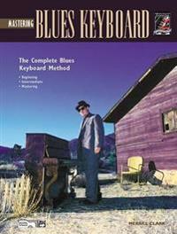 Complete Blues Keyboard Method: Mastering Blues Keyboard