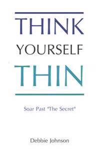 Think Yourself Thin: Lose Weight Naturally Through Your Subconscious Mind