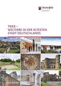 Trier - Welterbe in Der Altesten Stadt Deutschlands