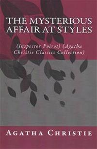 The Mysterious Affair at Styles: (Inspector Poirot) (Agatha Christie Classics Collection)