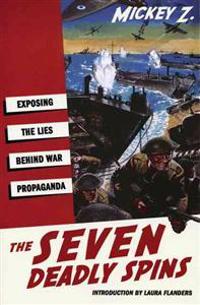 The Seven Deadly Spins: Exposing the Lies Behind War Propaganda
