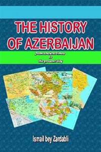 THE History of Azerbaijan: from Ancient Times to the Present Day
