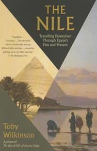 The Nile: Travelling Downriver Through Egypt's Past and Present