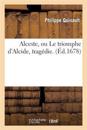 Alceste, Ou Le Triomphe d'Alcide, Trag?die.