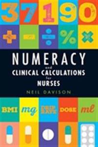 Numeracy and Clinical Calculations for Nurses