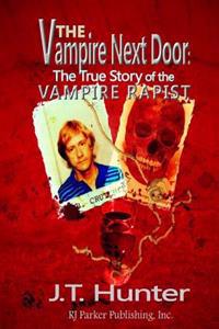 The Vampire Next Door: True Story of the Vampire Rapist