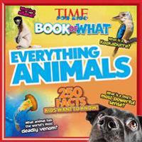 Time for Kids Book of What: Everything Animals