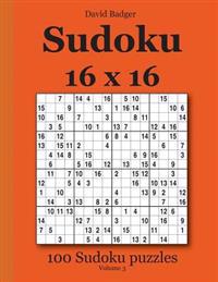 Sudoku 16 X 16: 100 Sudoku Puzzles Volume 3