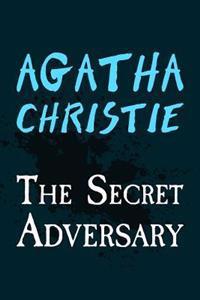 The Secret Adversary: Original and Unabridged