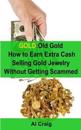 Gold: Old Gold, How to Earn Extra Cash Selling Gold Jewelry Without Getting Scammed