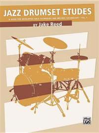 Jazz Drumset Etudes, Vol 1: A Guide for Developing Solo Techniques and Melodic Vocabulary