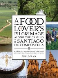 A Food Lover's Pilgrimage Along the Camino to Santiago De Compostela