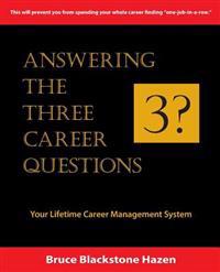 Answering the Three Career Questions: Your Lifetime Career Management System