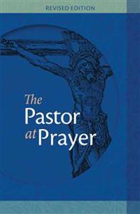 The Pastor at Prayer: A Pastor's Daily Prayer and Study Guide