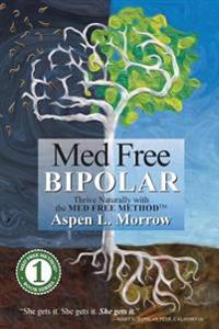Med Free Bipolar: Thrive Naturally with the Med Free Method