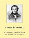 Schubert - Piano Sonata In A Minor (D. 845) Op. 42