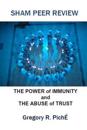 Sham Peer Review: The Power of Immunity and the Abuse of Trust