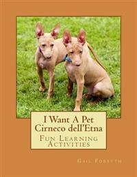 I Want a Pet Cirneco Dell'etna: Fun Learning Activities